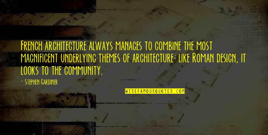 Combine Quotes By Stephen Gardiner: French architecture always manages to combine the most