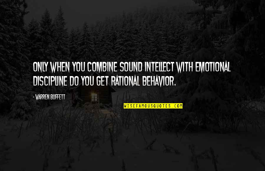 Combine Quotes By Warren Buffett: Only when you combine sound intellect with emotional