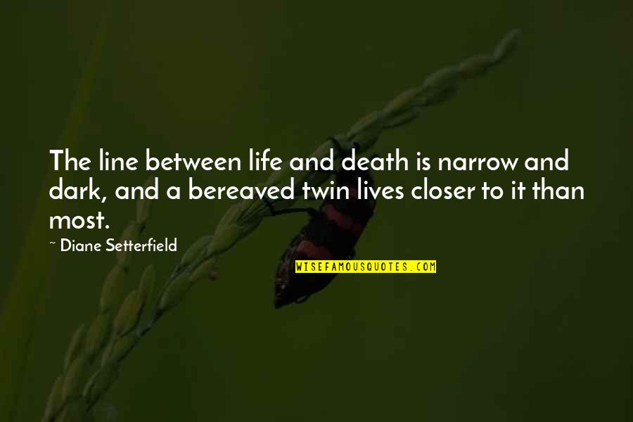 Combing Hair Quotes By Diane Setterfield: The line between life and death is narrow