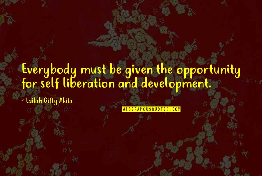 Combing Quotes By Lailah Gifty Akita: Everybody must be given the opportunity for self