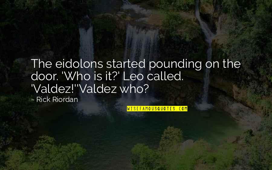 Combing Quotes By Rick Riordan: The eidolons started pounding on the door. 'Who