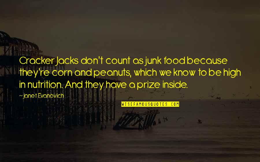 Combining Things Quotes By Janet Evanovich: Cracker Jacks don't count as junk food because