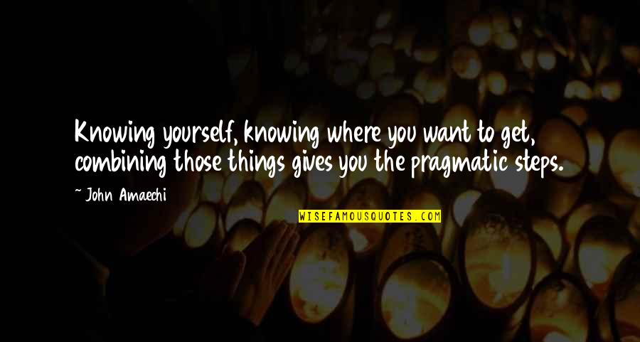 Combining Things Quotes By John Amaechi: Knowing yourself, knowing where you want to get,