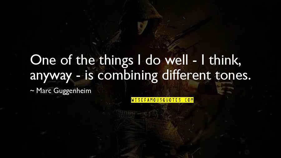 Combining Things Quotes By Marc Guggenheim: One of the things I do well -
