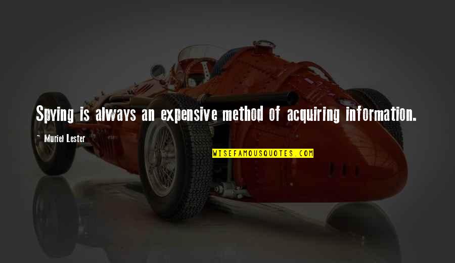 Combourg Campsites Quotes By Muriel Lester: Spying is always an expensive method of acquiring Combourg Campsites Quotes By Muriel Lester: Spying is always an expensive method of acquiring