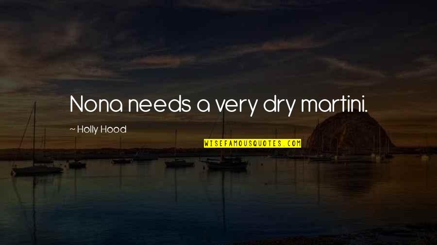 Combustibility Chemistry Quotes By Holly Hood: Nona needs a very dry martini. Combustibility Chemistry Quotes By Holly Hood: Nona needs a very dry martini.