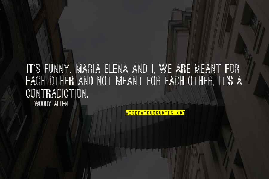 Combustibility Chemistry Quotes By Woody Allen: It's funny. Maria Elena and I, we are Combustibility Chemistry Quotes By Woody Allen: It's funny. Maria Elena and I, we are