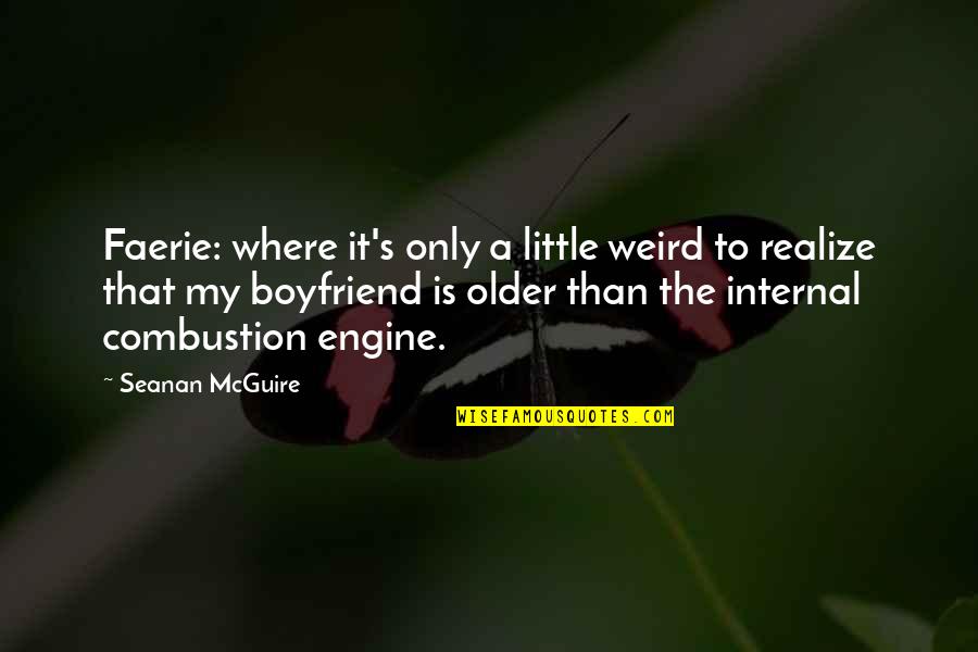 Combustion Quotes By Seanan McGuire: Faerie: where it's only a little weird to