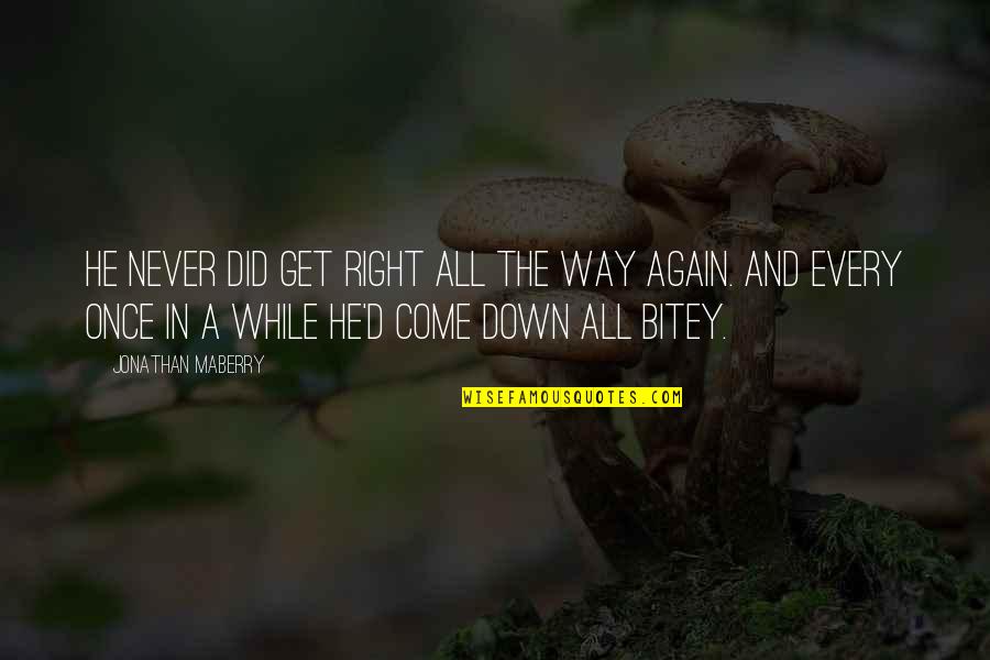 Come Again Quotes By Jonathan Maberry: He never did get right all the way