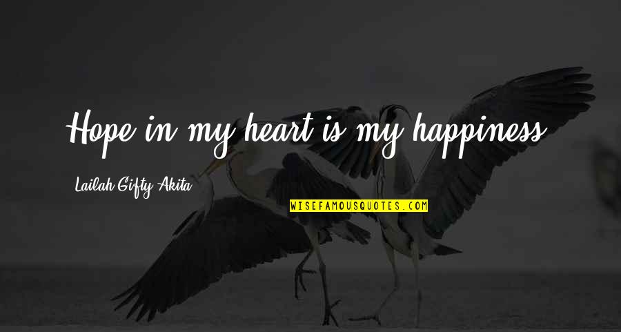Come Alone Die Alone Quotes By Lailah Gifty Akita: Hope in my heart is my happiness. Come Alone Die Alone Quotes By Lailah Gifty Akita: Hope in my heart is my happiness.