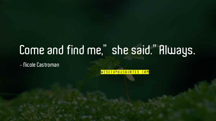 Come And Find Me Quotes By Nicole Castroman: Come and find me," she said."Always.