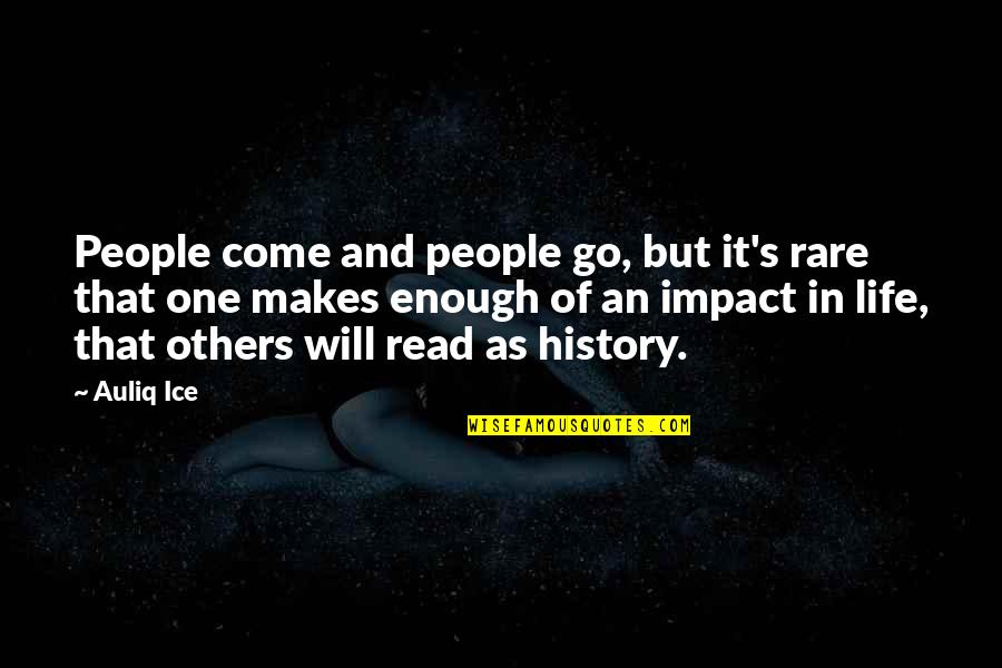 Come And Go Quotes By Auliq Ice: People come and people go, but it's rare