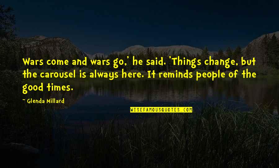 Come And Go Quotes By Glenda Millard: Wars come and wars go,' he said. 'Things