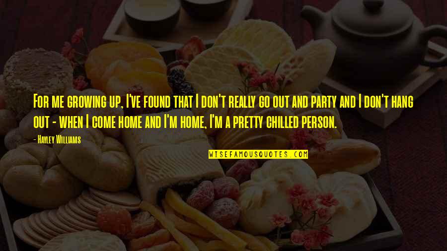 Come And Party Quotes By Hayley Williams: For me growing up, I've found that I Come And Party Quotes By Hayley Williams: For me growing up, I've found that I