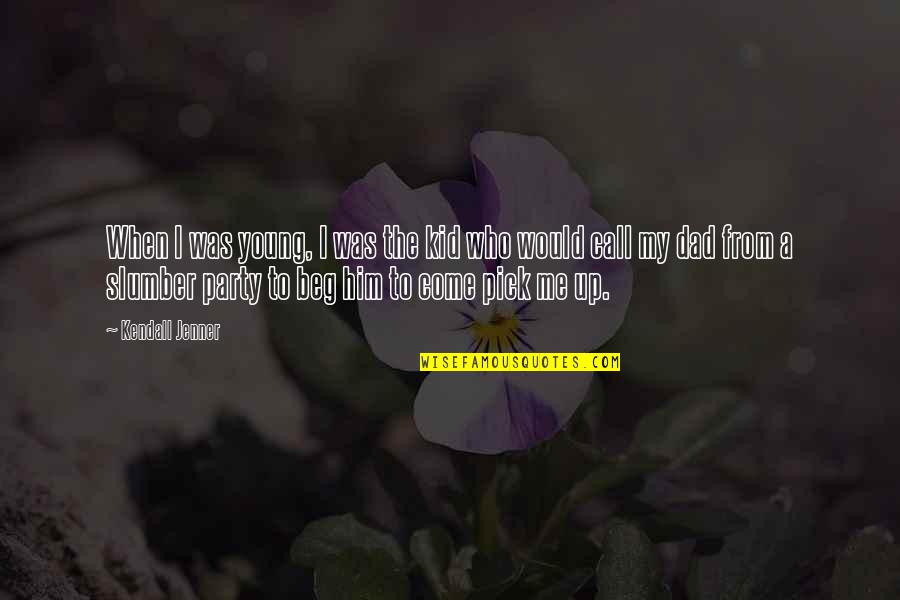 Come And Party Quotes By Kendall Jenner: When I was young, I was the kid Come And Party Quotes By Kendall Jenner: When I was young, I was the kid