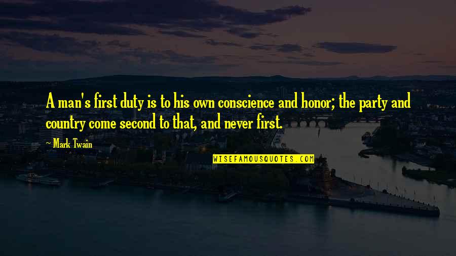 Come And Party Quotes By Mark Twain: A man's first duty is to his own Come And Party Quotes By Mark Twain: A man's first duty is to his own