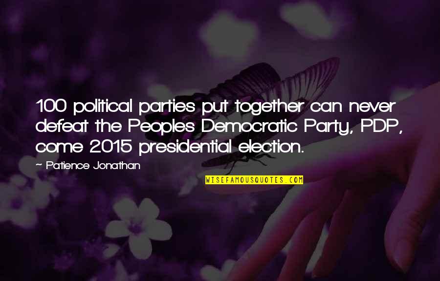 Come And Party Quotes By Patience Jonathan: 100 political parties put together can never defeat