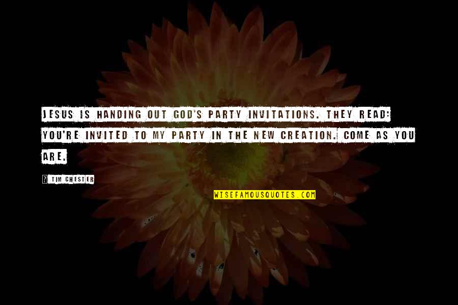 Come And Party Quotes By Tim Chester: Jesus is handing out God's party invitations. They
