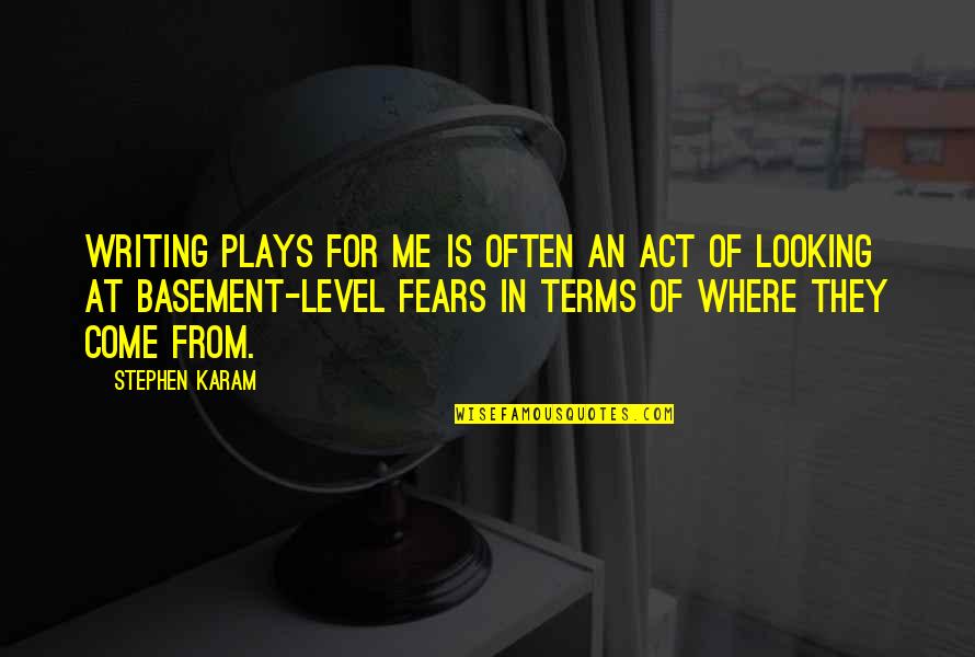Come At Me Quotes By Stephen Karam: Writing plays for me is often an act