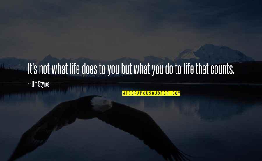 Come Back Home To Me Quotes By Jim Stynes: It's not what life does to you but