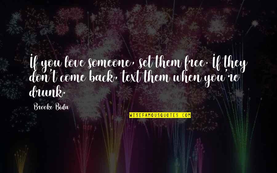 Come Back In Love Quotes By Brooke Bida: If you love someone, set them free. If