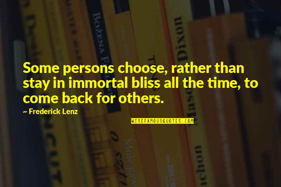 Come Back In Quotes By Frederick Lenz: Some persons choose, rather than stay in immortal