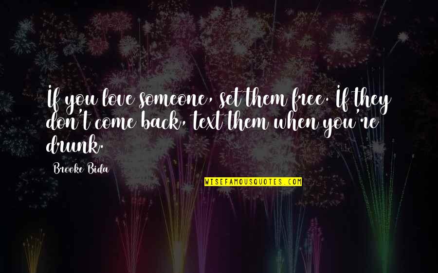 Come Back Love Quotes By Brooke Bida: If you love someone, set them free. If