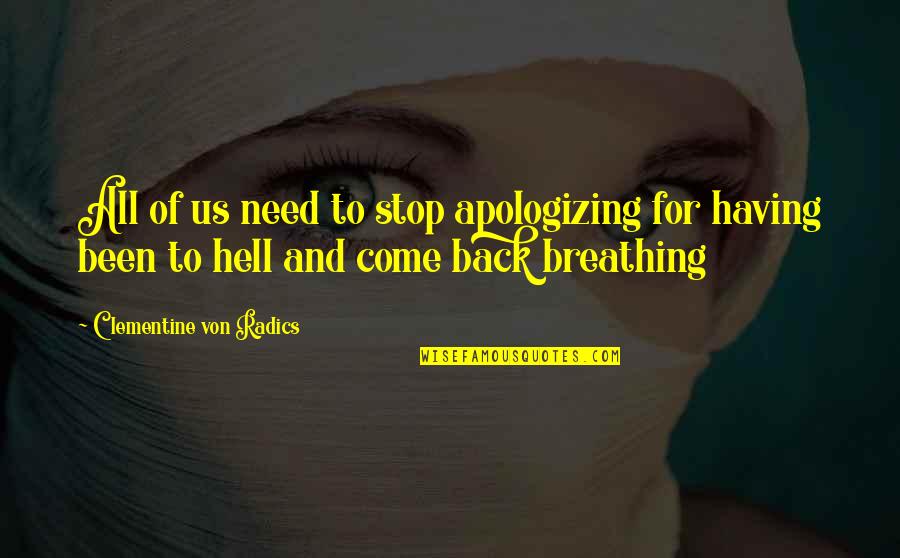 Come Back Of Quotes By Clementine Von Radics: All of us need to stop apologizing for