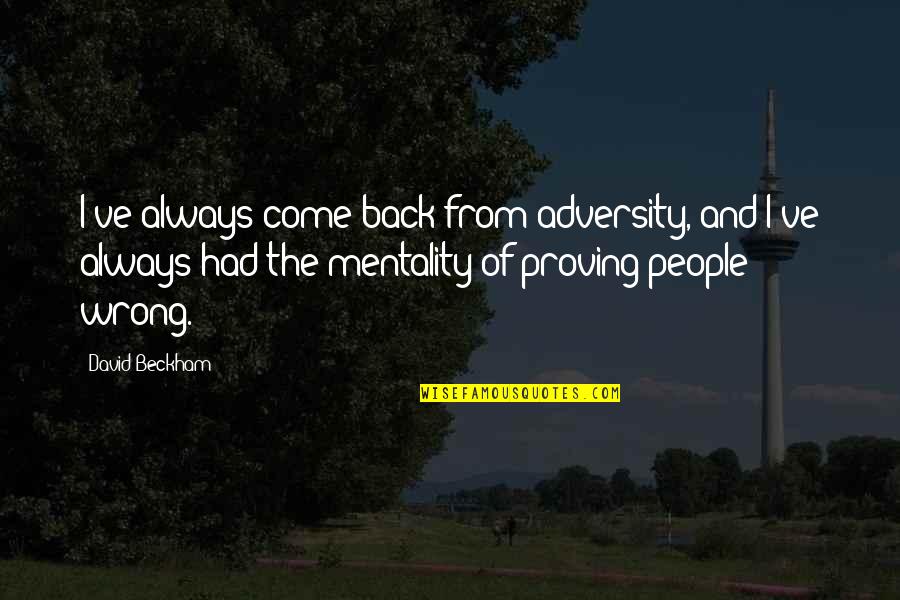 Come Back Of Quotes By David Beckham: I've always come back from adversity, and I've