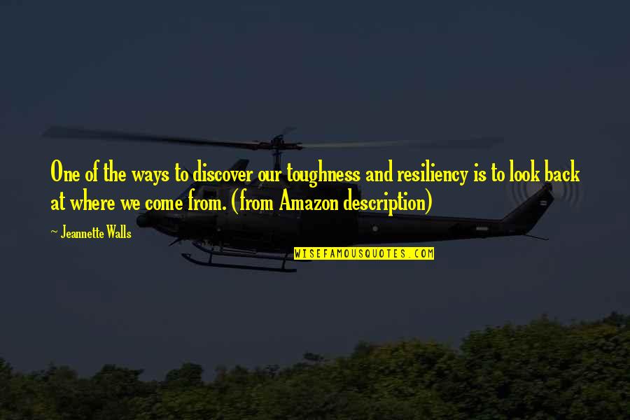 Come Back Of Quotes By Jeannette Walls: One of the ways to discover our toughness