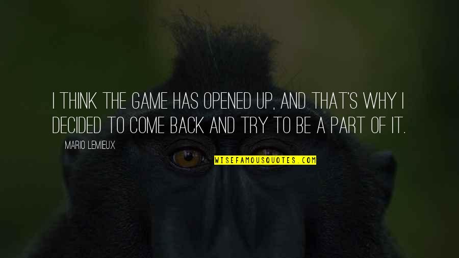 Come Back Of Quotes By Mario Lemieux: I think the game has opened up, and