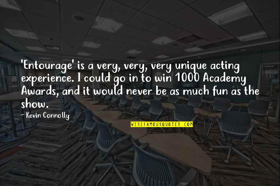 Come Back Sad Love Quotes By Kevin Connolly: 'Entourage' is a very, very, very unique acting