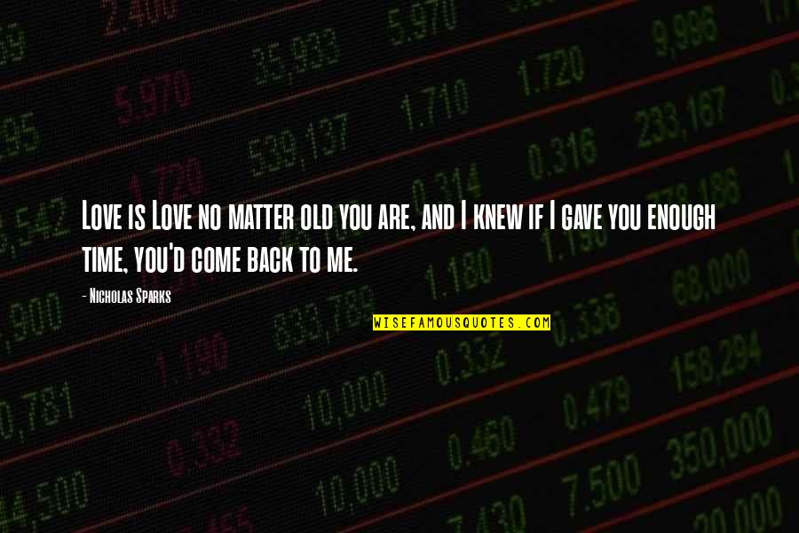 Come Back Soon Love Quotes By Nicholas Sparks: Love is Love no matter old you are,