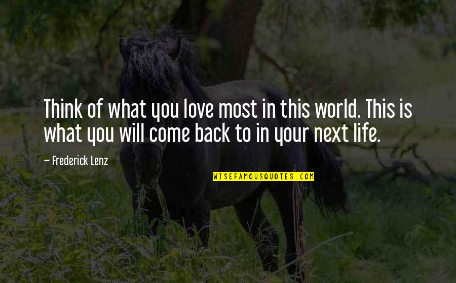 Come Back Soon My Love Quotes By Frederick Lenz: Think of what you love most in this