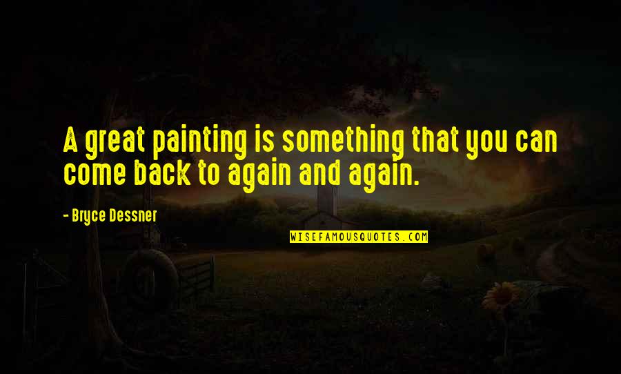 Come Back To Us Quotes By Bryce Dessner: A great painting is something that you can