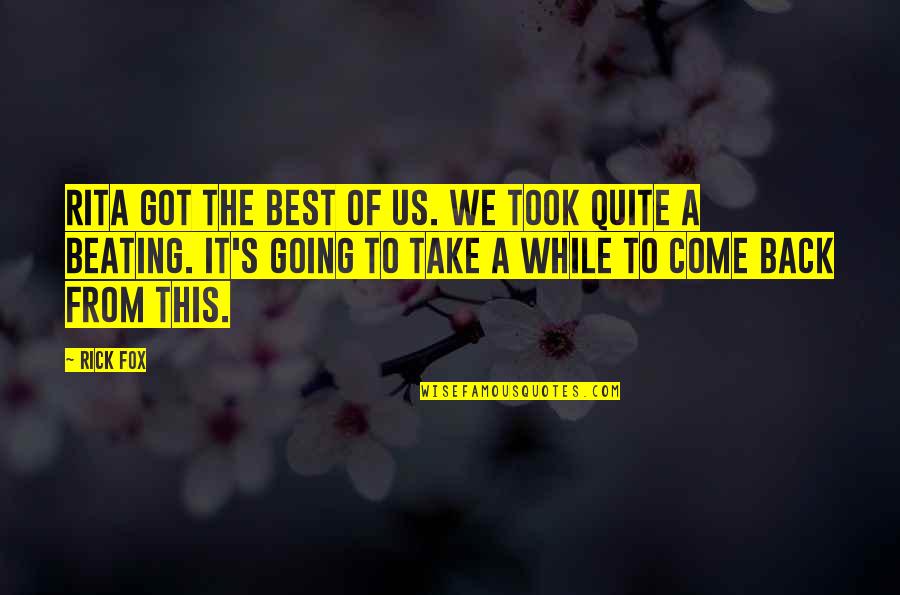 Come Back To Us Quotes By Rick Fox: Rita got the best of us. We took Come Back To Us Quotes By Rick Fox: Rita got the best of us. We took