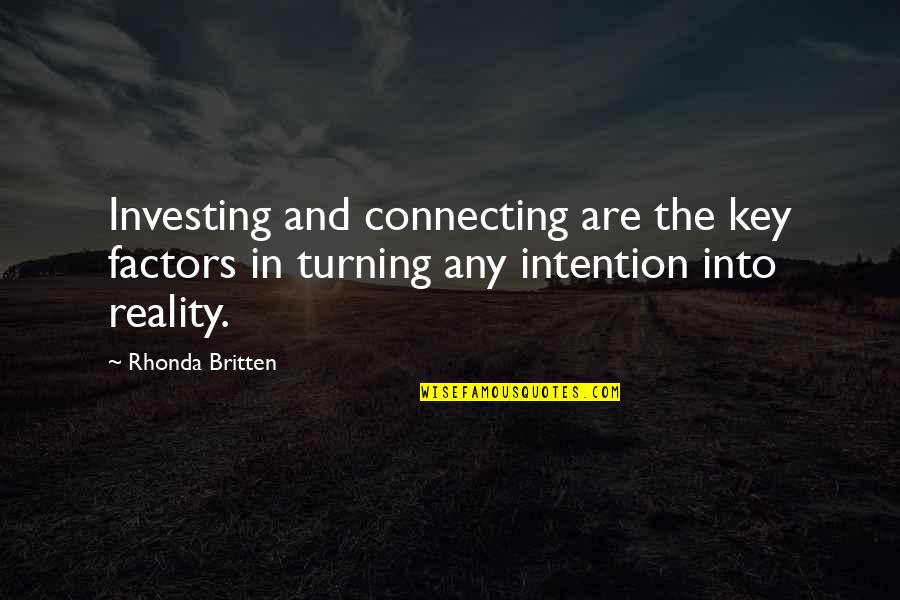Come Back To Work Quotes By Rhonda Britten: Investing and connecting are the key factors in