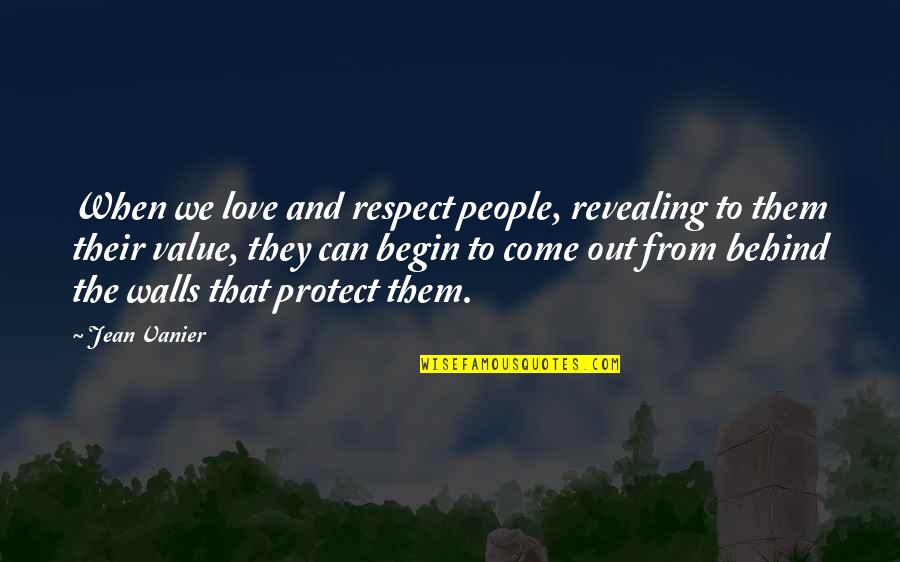 Come From Behind Quotes By Jean Vanier: When we love and respect people, revealing to