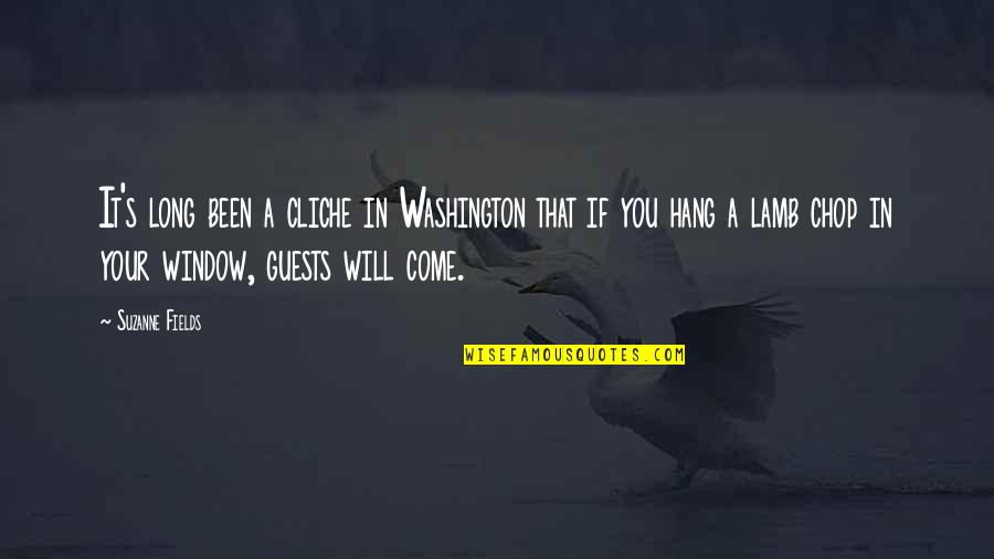 Come Hang Out Quotes By Suzanne Fields: It's long been a cliche in Washington that