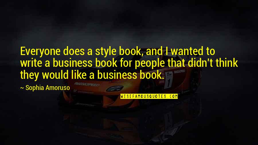 Come Hell Or High Water Quotes By Sophia Amoruso: Everyone does a style book, and I wanted