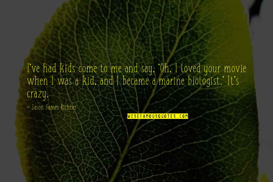 Come In Movie Quotes By Jason James Richter: I've had kids come to me and say,