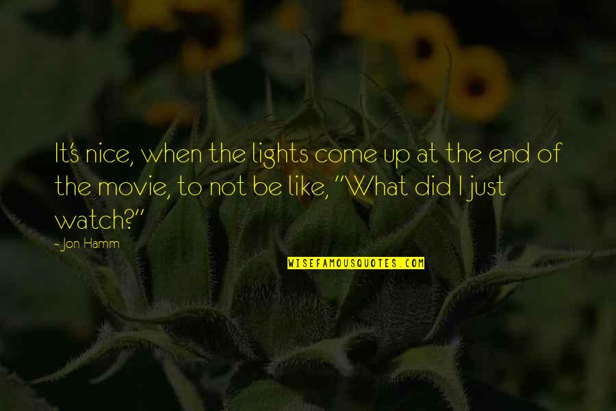 Come In Movie Quotes By Jon Hamm: It's nice, when the lights come up at