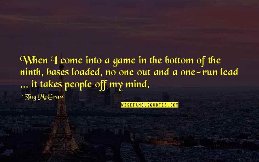 Come In Quotes By Tug McGraw: When I come into a game in the