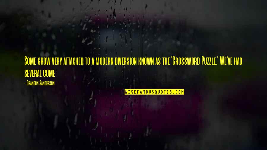 Come Into Crossword Quotes By Brandon Sanderson: Some grow very attached to a modern diversion Come Into Crossword Quotes By Brandon Sanderson: Some grow very attached to a modern diversion