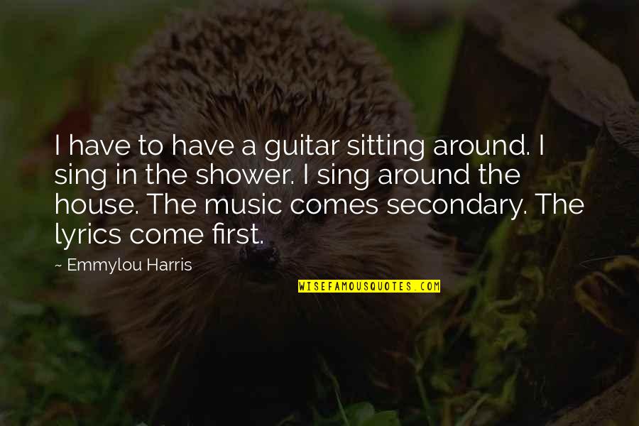 Come On And Sing Quotes By Emmylou Harris: I have to have a guitar sitting around.
