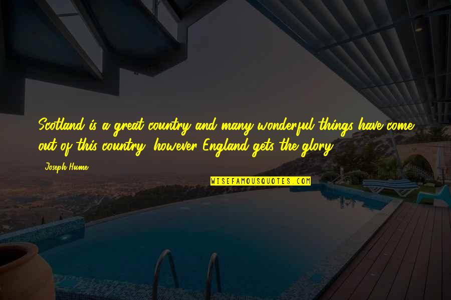 Come On England Quotes By Joseph Hume: Scotland is a great country and many wonderful