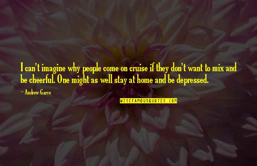 Come On Home Quotes By Andrew Garve: I can't imagine why people come on cruise Come On Home Quotes By Andrew Garve: I can't imagine why people come on cruise