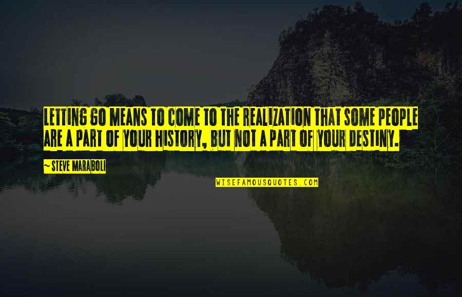 Come On Quotes By Steve Maraboli: Letting go means to come to the realization