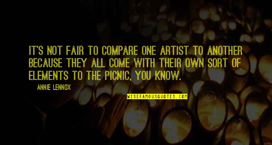 Come One Come All Quotes By Annie Lennox: It's not fair to compare one artist to