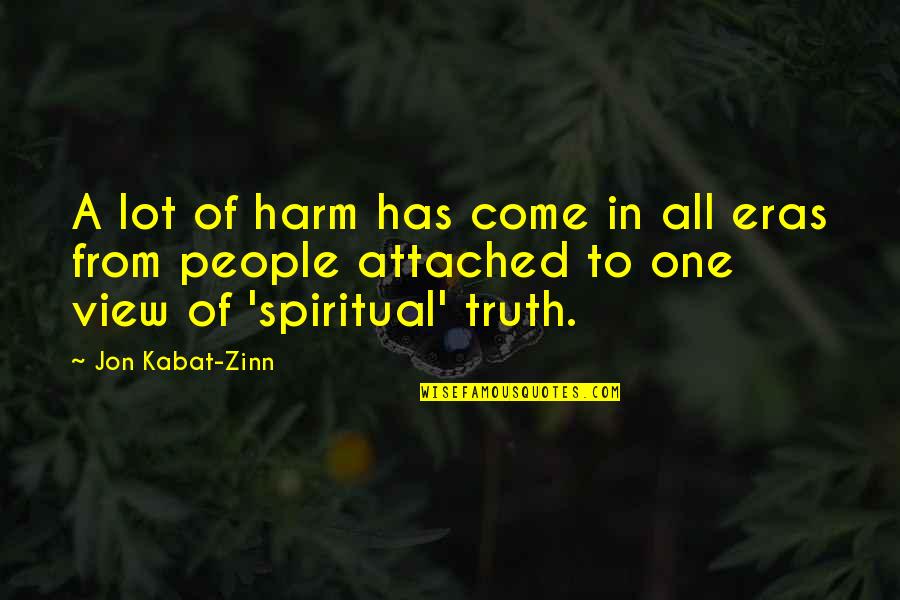Come One Come All Quotes By Jon Kabat-Zinn: A lot of harm has come in all